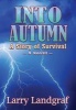 Into Autumn - A Story of Survival (Hardcover) - Larry Landgraf Photo