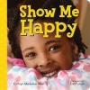 Show Me Happy (Board book) - Kathryn Madeline Allen Photo