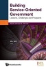 Building Service-Oriented Government - Lessons, Challenges and Prospects (Paperback) - Wu Wei Photo