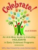 Celebrate! - An Anti-Bias Guide to Enjoying Holidays in Early Childhood Programs (Paperback, 2nd Revised edition) - Julie Bisson Photo