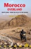 Morocco Overland - Route Guide: from the Atlas to the Sahara - A Practical Guide for 4WD, Motorcycle, Van, Motorbike Covering Over 10,000km & Features 56 Detailed GPS off-Road Routes (Paperback, 2nd Revised edition) - Chris Scott Photo