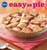 Pillsbury Easy as Pie - 140 Simple Recipes + 1 Readymade Pie Crust = Sweet Success (Spiral bound) - Pillsbury Editors Photo