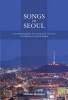 Songs of Seoul - An Ethnography of Voice and Voicing in Christian South Korea (Paperback) - Nicholas Harkness Photo