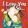 I Love You So... (Board book) - Marianne Richmond Photo