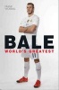 Gareth Bale - World's Greatest (Paperback) - Frank Worrall Photo