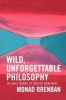 Wild, Unforgettable Philosophy - In Early Works of Walter Benjamin (Paperback, New edition) - Monad Rrenban Photo