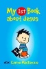 My First Book About Jesus (Paperback) - Carine Mackenzie Photo