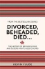 Divorced, Beheaded, Died... - The History of Britain's Kings and Queens in Bite-Sized Chunks (Paperback) - Kevin Flude Photo