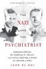 The Nazi and the Psychiatrist - Hermann Goring, Dr. Douglas M. Kelley, and a Fatal Meeting of Minds at the End of Wwii (Paperback, First Trade Paper Ed) - Jack El Hai Photo