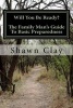 Will You Be Ready? - The Family Man's Guide to Basic Preparedness (Paperback) - Shawn Clay Photo