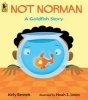 Not Norman - A Goldfish Story (Paperback) - Kelly Bennett Photo