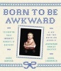 Born to Be Awkward - Celebrating Those Imperfect Moments of Babyhood (Paperback) - Mike Bender Photo