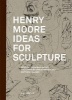 Henry Moore - Ideas for Sculpture (Hardcover) - Mary Moore Photo