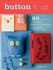 Button it Up - 80 Amazing Vintage Button Projects for Necklaces, Bracelets, Embellishments, Housewares, and More (Paperback) - Susan Beal Photo