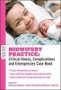 Midwifery Practice: Critical Illness, Complications and Emergencies Case Book (Paperback) - Maureen D Raynor Photo