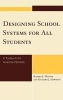 Designing School Systems for All Students - A Toolbox to Fix America's Schools (Hardcover, New) - Robert J Manley Photo