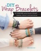 DIY Wrap Bracelets - 25 Designs Using Beads, Thread, Charms, Ribbon, Cord and More (Paperback) - Keiko Sakamoto Photo