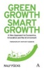 Green Growth, Smart Growth - A New Approach to Economics, Innovation and the Environment (Hardcover) - Anthony Giddens Photo