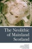 The Neolithic of Mainland Scotland (Paperback) - Kenneth Brophy Photo