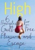 High - 6 Principles for Guilt-Free Pleasure and Escape (Paperback) - Jodie Gould Photo