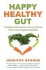 Happy Healthy Gut - The Plant-Based Diet Solution to Curing IBS and Other Chronic Digestive Disorders (Paperback) - Jennifer Browne Photo