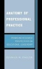 Anatomy of Professional Practice - Promising Research Perspectives on Educational Leadership (Hardcover) - Fenwick W English Photo