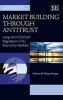 Market Building through Antitrust - Long-term Contract Regulation in EU Electricity Markets (Hardcover) - Adrien de Hauteclocque Photo