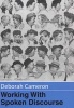 Working with Spoken Discourse (Paperback) - Deborah Cameron Photo