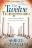 The Twelve Transgressions - Avoiding Common Roadblocks on Your Journey to Christlikeness (Paperback) - Sergio Scataglini Photo