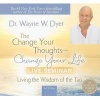 The Change Your Thoughts - Change Your Life Live Seminar - Living the Wisdom of the Tao (Standard format, CD) - Wayne W Dyer Photo