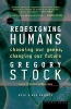 Redesigning Humans, Our Inevitable Genetic Future - Our Inevitable Genetic Future (Paperback, 1st Mariner Books ed) - Gregory Stock Photo