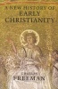 A New History of Early Christianity (Paperback) - Charles Freeman Photo