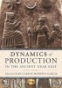 Dynamics of Production in the Ancient Near East (Paperback) - Juan Carlos Moreno Garcia Photo