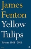 Yellow Tulips - Poems, 1968-2011 (Paperback, Main) - James Fenton Photo