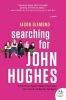 Searching for John Hughes - Or Everything I Thought I Needed to Know about Life I Learned from Watching '80s Movies (Paperback) - Jason Diamond Photo