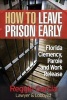 How to Leave Prison Early - Florida Clemency, Parole and Work Release (Paperback) - Reggie Garcia Photo