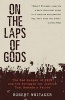 On the Laps of Gods - The Red Summer of 1919 and the Struggle for Justice That Remade a Nation (Paperback) - Robert Whitaker Photo