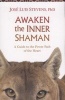 Awaken the Inner Shaman - A Guide to the Power Path of the Heart (Paperback) - Jose Luis Stevens Photo