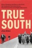 True South - Henry Hampton and "Eyes on the Prize," the Landmark Television Series That Reframed the Civil Rights Movement (Hardcover) - Jon Else Photo