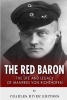 The Red Baron - The Life and Legacy of Manfred Von Richthofen (Paperback) - Charles River Editors Photo