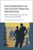 The Emergence of the South African Metropolis - Cities and Identities in the Twentieth Century (Hardcover) - Vivian Bickford Smith Photo