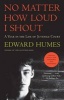 No Matter How Loud I Shout - A Year in the Life of Juvenile Court (Paperback) - Edward Humes Photo