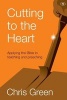 Cutting to the Heart - Applying the Bible in Teaching and Preaching (Paperback) - Chris Green Photo