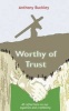 Worthy of Trust - 40 Reflections on Our Loyalties and Credibility (Paperback) - Anthony Buckley Photo