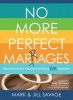 No More Perfect Marriages - Experience the Freedom of Being Real Together (Paperback) - Mark Savage Photo