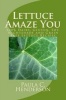 Lettuce Amaze You - 100% Dairy, Gluten, Soy, Nightshade and Grain Free Lettuce Recipes (Paperback) - Paula C Henderson Photo