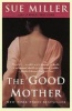 The Good Mother (Paperback, 1st Perennial ed) - Sue Miller Photo