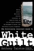 The Politically Incorrect Guide to White Guilt - A Biblical Guide to White Guilt, Political Correctness, the Search for Truth, and the Reasons Underlying the Development of Nations. (Paperback) - Anthony G Tainton Photo