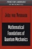 Mathematical Foundations of Quantum Mechanics (Paperback, Revised) - John Von Neumann Photo