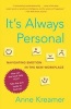 It's Always Personal - Navigating Emotion in the New Workplace (Paperback) - Anne Kreamer Photo